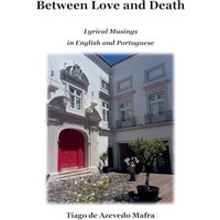 Between Love and Death: Lyrical Musings in English and Portuguese - Between Love and Death: Lyrical Musings in English and Portuguese - jetzt bei oelder-buchhandlung.de kaufen