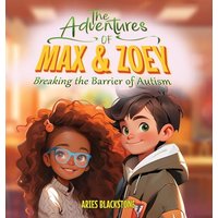 The Adventures of Max & Zoey: Breaking the Barriers of Autism - The Adventures of Max & Zoey: Breaking the Barriers of Autism - jetzt bei oelder-buchhandlung.de kaufen