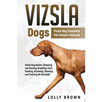 Vizsla Dogs: Vizsla Dog Complete Pet Owner's Manual - Vizsla Dogs: Vizsla Dog Complete Pet Owner's Manual - jetzt bei oelder-buchhandlung.de kaufen