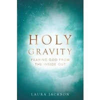 Holy Gravity: Fearing God from the Inside Out - Holy Gravity: Fearing God from the Inside Out - jetzt bei oelder-buchhandlung.de kaufen