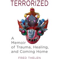 Terrorized: A Memoir of Trauma, Healing, and Coming Home - Terrorized: A Memoir of Trauma, Healing, and Coming Home - jetzt bei oelder-buchhandlung.de kaufen