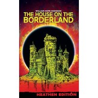 The House on the Borderland (Heathen Edition) - The House on the Borderland (Heathen Edition) - jetzt bei oelder-buchhandlung.de kaufen