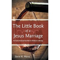 The Little Book of a Jesus Marriage: The Freshest Bread and Finest Wine for All Believers in Marriage - The Little Book of a Jesus Marriage: The Freshest Bread and Finest Wine for All Believers in Marriage - jetzt bei oelder-buchhandlung.de kaufen
