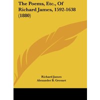 The Poems, Etc., Of Richard James, 1592-1638 (1880)