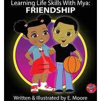 Learning Life Skills with Mya: Friendship - Learning Life Skills with Mya: Friendship - jetzt bei oelder-buchhandlung.de kaufen