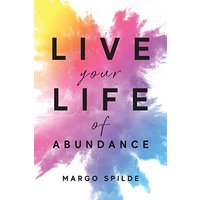 Live Your Life Of Abundance - Live Your Life Of Abundance - jetzt bei oelder-buchhandlung.de kaufen
