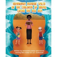 Grandma Margie's Tales of the Children of Israel Cross the Red Sea - Grandma Margie's Tales of the Children of Israel Cross the Red Sea - jetzt bei oelder-buchhandlung.de kaufen