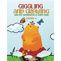Giggling and Growing with the Groundhogs of Happy Town: Book 4 (Welcome to Happy Town, Band 4) - Giggling and Growing with the Groundhogs of Happy Town: Book 4 (Welcome to Happy Town, Band 4) - jetzt bei oelder-buchhandlung.de kaufen