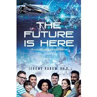The Future is Here: A Murder Mystery - The Future is Here: A Murder Mystery - jetzt bei oelder-buchhandlung.de kaufen