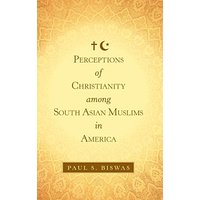 Perceptions of Christianity Among South Asian Muslims in America - Perceptions of Christianity Among South Asian Muslims in America - jetzt bei oelder-buchhandlung.de kaufen