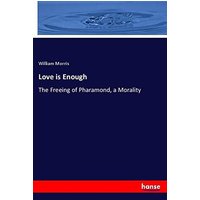 Love is Enough: The Freeing of Pharamond, a Morality