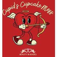 Cupid's Cupcake Mess: A Whimsical Cupcake Adventure - Cupid's Cupcake Mess: A Whimsical Cupcake Adventure - jetzt bei oelder-buchhandlung.de kaufen