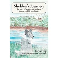 Sheldon's Journey: The Story of a Sweet-Natured Dog in Search of His True Home - Sheldon's Journey: The Story of a Sweet-Natured Dog in Search of His True Home - jetzt bei oelder-buchhandlung.de kaufen