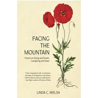 Facing the Mountain: Poems on Dying and Death, Caregiving and Hope - Facing the Mountain: Poems on Dying and Death, Caregiving and Hope - jetzt bei oelder-buchhandlung.de kaufen