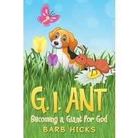 G. I. Ant: Becoming a Giant for God - G. I. Ant: Becoming a Giant for God - jetzt bei oelder-buchhandlung.de kaufen