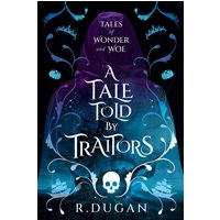 A Tale Told By Traitors (Tales of Wonder and Woe, Band 2) - A Tale Told By Traitors (Tales of Wonder and Woe, Band 2) - jetzt bei oelder-buchhandlung.de kaufen