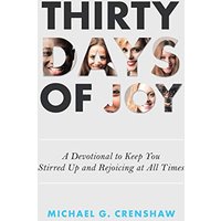 Thirty Days of Joy: A Devotional to Keep You Stirred up and Rejoicing at All Times - Thirty Days of Joy: A Devotional to Keep You Stirred up and Rejoicing at All Times - jetzt bei oelder-buchhandlung.de kaufen
