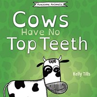 Cows Have No Top Teeth: A light-hearted book on how much cows love chewing (Awesome Animals) - Cows Have No Top Teeth: A light-hearted book on how much cows love chewing (Awesome Animals) - jetzt bei oelder-buchhandlung.de kaufen
