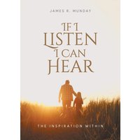 If I Listen I Can Hear: The Inspiration Within - If I Listen I Can Hear: The Inspiration Within - jetzt bei oelder-buchhandlung.de kaufen