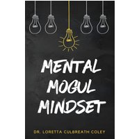 Mental Mogul Mindset: Key Strategies for Achieving Mental Clarity and Leadership Success - Mental Mogul Mindset: Key Strategies for Achieving Mental Clarity and Leadership Success - jetzt bei oelder-buchhandlung.de kaufen