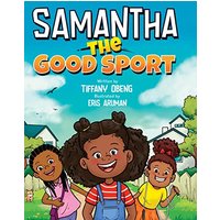 Samantha the Good Sport: Kids Book about Sportsmanship, Kindness, Respect and Perseverance - Samantha the Good Sport: Kids Book about Sportsmanship, Kindness, Respect and Perseverance - jetzt bei oelder-buchhandlung.de kaufen