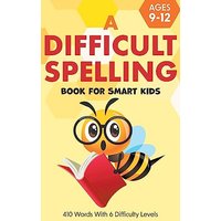 A Difficult Spelling Book For Smart Kids: 410 Words With 6 Difficulty Levels. (Ages 9-12) - A Difficult Spelling Book For Smart Kids: 410 Words With 6 Difficulty Levels. (Ages 9-12) - jetzt bei oelder-buchhandlung.de kaufen
