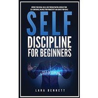 Self-Discipline for Beginners: Improve Your Social Skills, Beat Procrastination, Increase Your Self-Confidence, Maximize Your Productivity and Achieve Your Goals - Self-Discipline for Beginners: Improve Your Social Skills, Beat Procrastination, Increase Your Self-Confidence, Maximize Your Productivity and Achieve Your Goals - jetzt bei oelder-buchhandlung.de kaufen