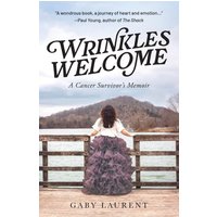 Wrinkles Welcome: A Cancer Survivor's Memoir - Wrinkles Welcome: A Cancer Survivor's Memoir - jetzt bei oelder-buchhandlung.de kaufen