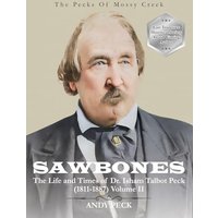 Sawbones: The Life and Times of Dr. Isham Talbot Peck (1811-1887): Volume II (The Pecks of Mossy Creek) - Sawbones: The Life and Times of Dr. Isham Talbot Peck (1811-1887): Volume II (The Pecks of Mossy Creek) - jetzt bei oelder-buchhandlung.de kaufen
