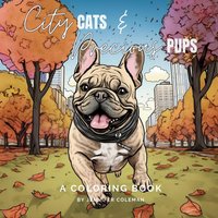 City Cats & Precious Pups: Extraordinarily Fun and Stress-Relieving Coloring Book for Pet Lovers of All Ages - City Cats & Precious Pups: Extraordinarily Fun and Stress-Relieving Coloring Book for Pet Lovers of All Ages - jetzt bei oelder-buchhandlung.de kaufen