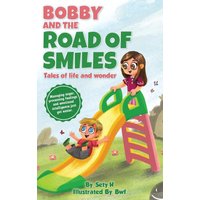 Bobby and the Road of smiles: Tales of Life and Wonder (Tales of Life and Wonder - The Emotional Intelligence for Tiny Humans, Band 3) - Bobby and the Road of smiles: Tales of Life and Wonder (Tales of Life and Wonder - The Emotional Intelligence for Tiny Humans, Band 3) - jetzt bei oelder-buchhandlung.de kaufen