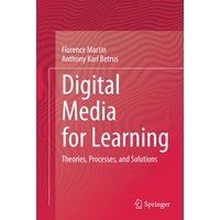 Digital Media for Learning: Theories, Processes, and Solutions