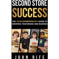 Second Store Success: The Food Entrepreneur's Guide to Growing Your Brand and Business - Second Store Success: The Food Entrepreneur's Guide to Growing Your Brand and Business - jetzt bei oelder-buchhandlung.de kaufen