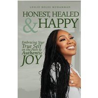 Honest, Healed, & Happy: Embracing Your True Self on the Path to Authentic Joy - Honest, Healed, & Happy: Embracing Your True Self on the Path to Authentic Joy - jetzt bei oelder-buchhandlung.de kaufen