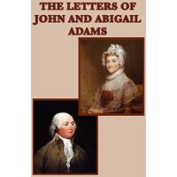 The Letters of John and Abigail Adams