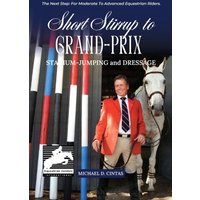 SHORT STIRRUP TO GRAN-PRIX: STADIUM-JUMPING and DRESSAGE - SHORT STIRRUP TO GRAN-PRIX: STADIUM-JUMPING and DRESSAGE - jetzt bei oelder-buchhandlung.de kaufen
