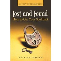 Lost and Found: How to Get Your Soul Back: A Story of Redemption - Lost and Found: How to Get Your Soul Back: A Story of Redemption - jetzt bei oelder-buchhandlung.de kaufen