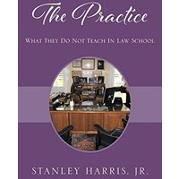 THE PRACTICE: What They Do Not Teach In Law School - THE PRACTICE: What They Do Not Teach In Law School - jetzt bei oelder-buchhandlung.de kaufen