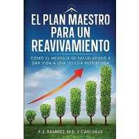 El Plan Maestro para un Reavivamiento: Cómo el mensaje de salud ayudó a dar vida a una iglesia moribunda - El Plan Maestro para un Reavivamiento: Cómo el mensaje de salud ayudó a dar vida a una iglesia moribunda - jetzt bei oelder-buchhandlung.de kaufen