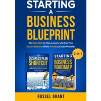 Starting A Business Blueprint: The New Way to Plan, Launch, and Run Your Dream Business While Avoiding Costly Mistakes (2-in-1) - Starting A Business Blueprint: The New Way to Plan, Launch, and Run Your Dream Business While Avoiding Costly Mistakes (2-in-1) - jetzt bei oelder-buchhandlung.de kaufen