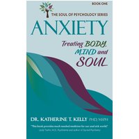 Anxiety: Treating Body, Mind and Soul (The Soul of Psychology Series, Band 1) - Anxiety: Treating Body, Mind and Soul (The Soul of Psychology Series, Band 1) - jetzt bei oelder-buchhandlung.de kaufen