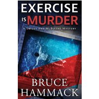 Exercise Is Murder: A Smiley and McBlythe Mystery Prequel (Smiley and McBlythe Mystery Series, Band 1) - Exercise Is Murder: A Smiley and McBlythe Mystery Prequel (Smiley and McBlythe Mystery Series, Band 1) - jetzt bei oelder-buchhandlung.de kaufen