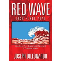 RED WAVE TASK FORCE 2020: Handbook for a Grassroots Movement of Proactive Voters. - RED WAVE TASK FORCE 2020: Handbook for a Grassroots Movement of Proactive Voters. - jetzt bei oelder-buchhandlung.de kaufen