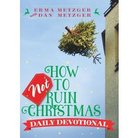 How Not to Ruin Christmas Daily Devotional - How Not to Ruin Christmas Daily Devotional - jetzt bei oelder-buchhandlung.de kaufen
