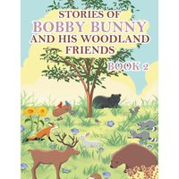 Stories of Bobby Bunny and His Woodland Friends Book 2 - Stories of Bobby Bunny and His Woodland Friends Book 2 - jetzt bei oelder-buchhandlung.de kaufen