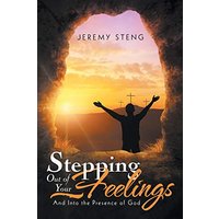 Stepping out of Your Feelings: And into the Presence of God - Stepping out of Your Feelings: And into the Presence of God - jetzt bei oelder-buchhandlung.de kaufen