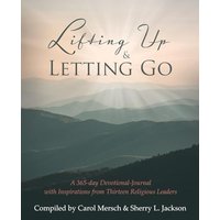 Lifting Up and Letting Go: A 365-day Devotional-Journal with Inspirations from Thirteen Religious Leaders - Lifting Up and Letting Go: A 365-day Devotional-Journal with Inspirations from Thirteen Religious Leaders - jetzt bei oelder-buchhandlung.de kaufen