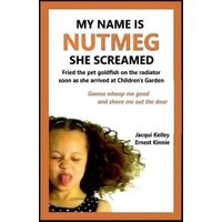 My Name Is Nutmeg She Screamed - My Name Is Nutmeg She Screamed - jetzt bei oelder-buchhandlung.de kaufen