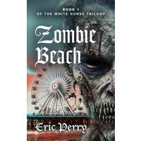 Zombie Beach: Book 1 of the White Horse Trilogy - Zombie Beach: Book 1 of the White Horse Trilogy - jetzt bei oelder-buchhandlung.de kaufen