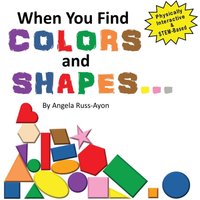 When You Find Colors and Shapes: A Physically Interactive Early STEM-Based Children's Picture Book - When You Find Colors and Shapes: A Physically Interactive Early STEM-Based Children's Picture Book - jetzt bei oelder-buchhandlung.de kaufen